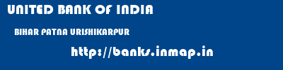 UNITED BANK OF INDIA  BIHAR PATNA URISHIKARPUR   banks information 